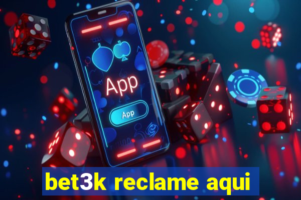 bet3k reclame aqui